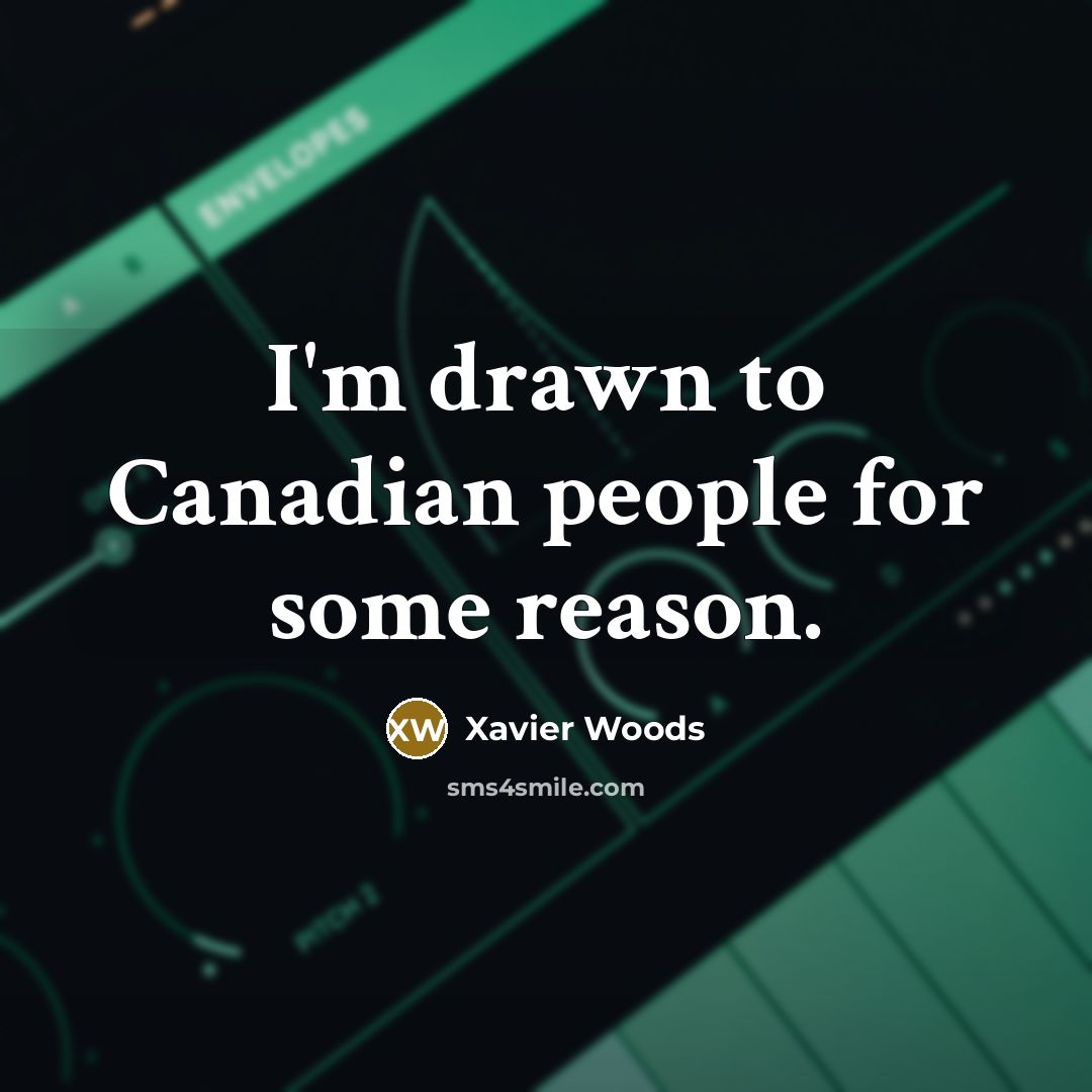 “I'm drawn to Canadian people for some reason.” quote by Xavier Woods