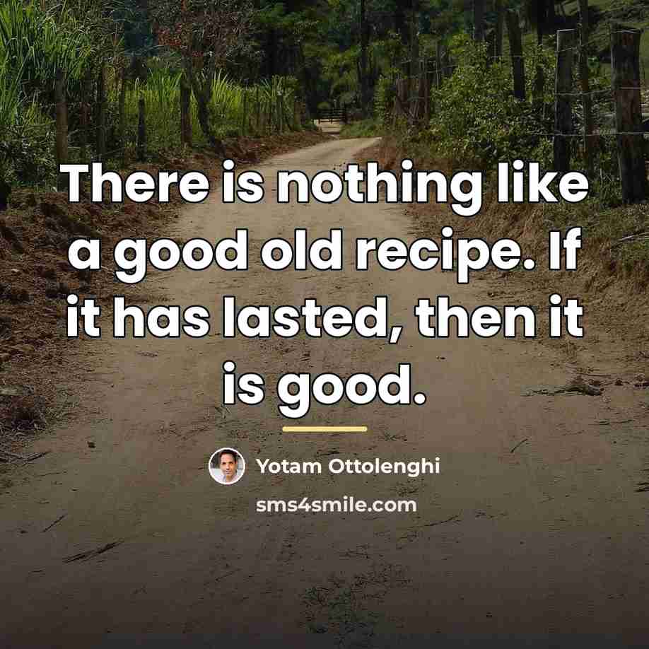 “There is nothing like a good old recipe. If it…” quote by Yotam Ottolenghi