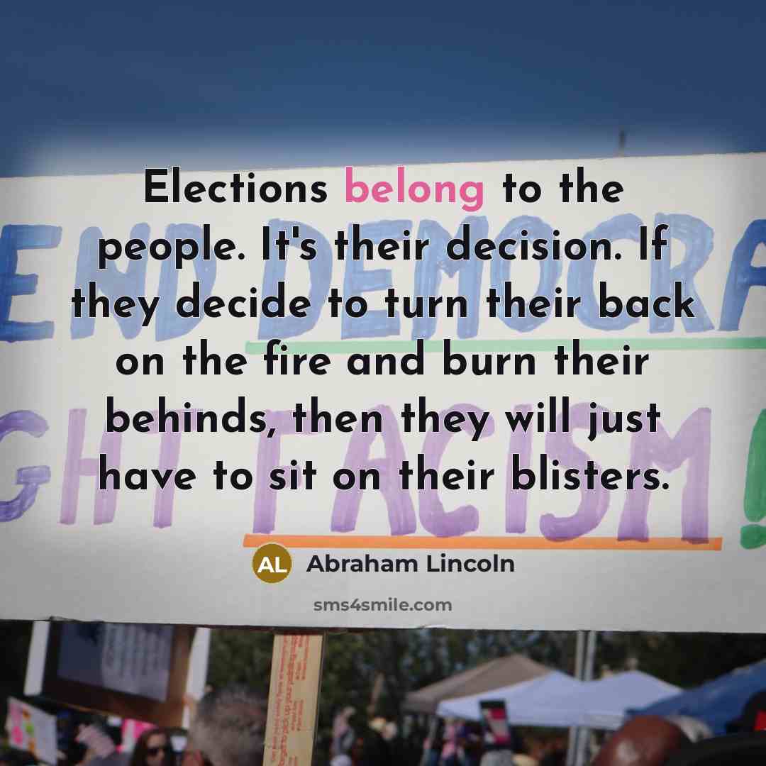 “Elections belong to the people. It's their decision. If they…” quote by Abraham Lincoln
