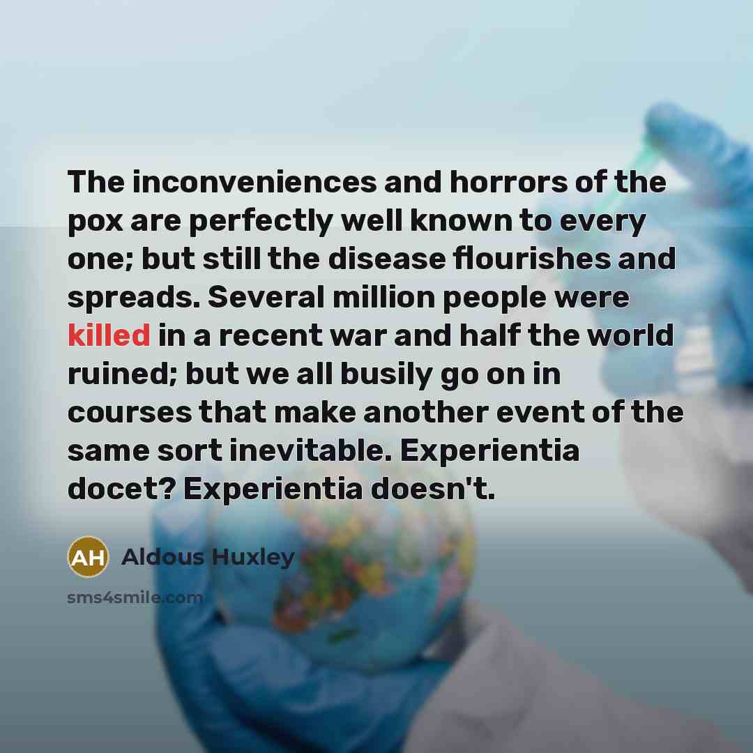 “The inconveniences and horrors of the pox are perfectly well…” quote by Aldous Huxley