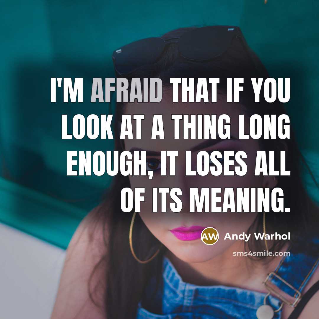 “I'm afraid that if you look at a thing long…” quote by Andy Warhol