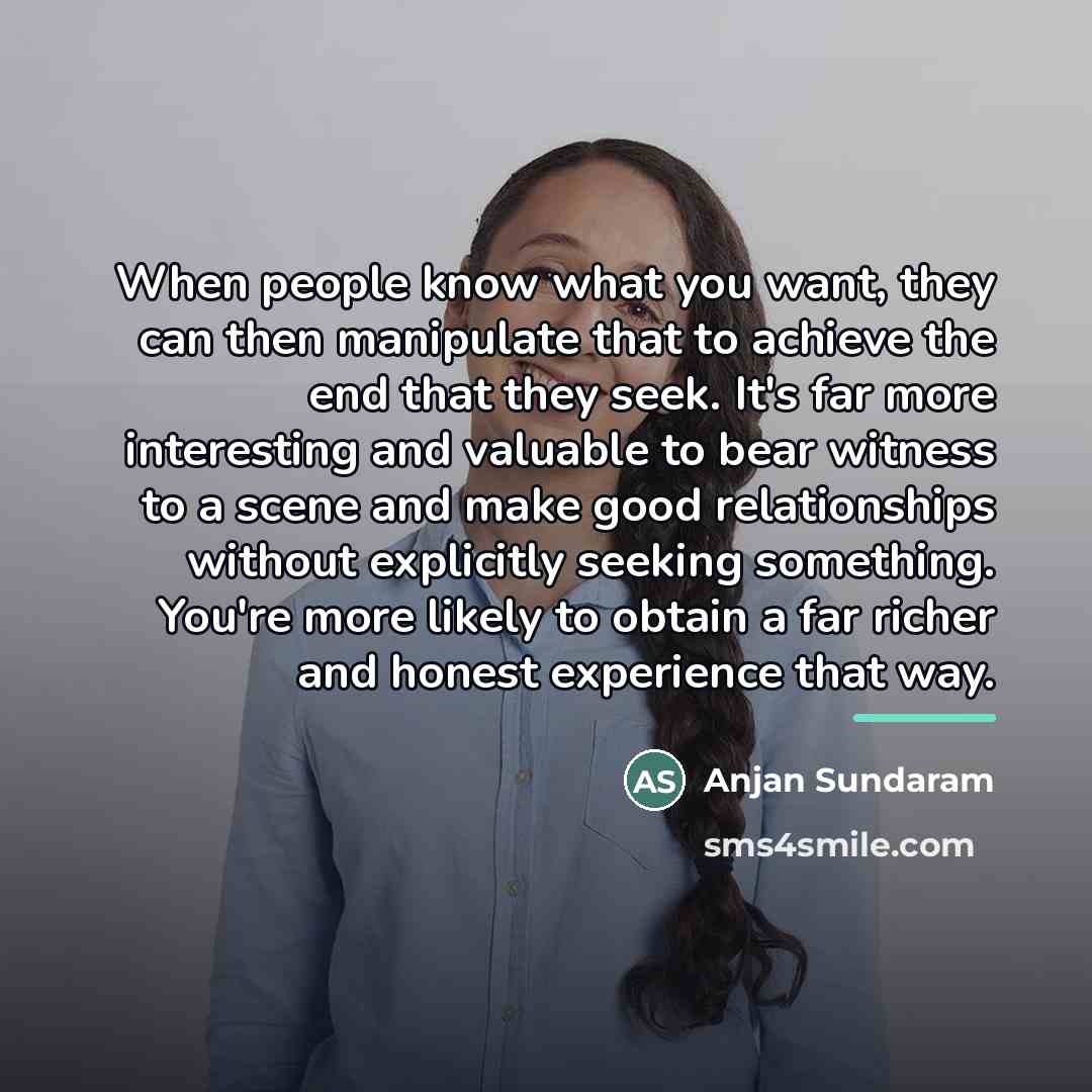 “When people know what you want, they can then manipulate…” quote by Anjan Sundaram