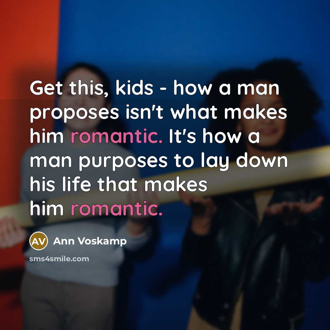 “Get this, kids - how a man proposes isn't what…” quote by Ann Voskamp