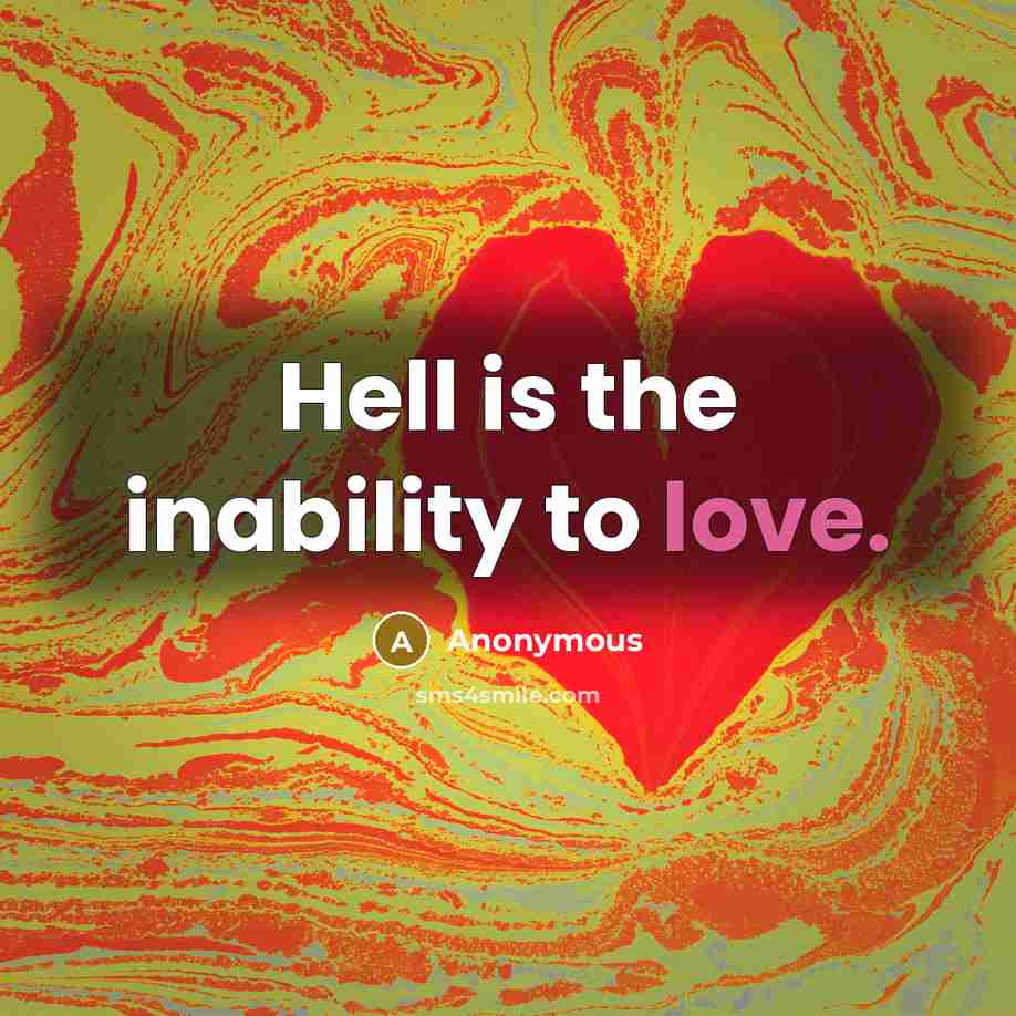 “Hell is the inability to love.…” quote by Anonymous