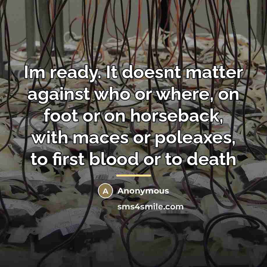 “Im ready. It doesnt matter against who or where, on…” quote by Anonymous