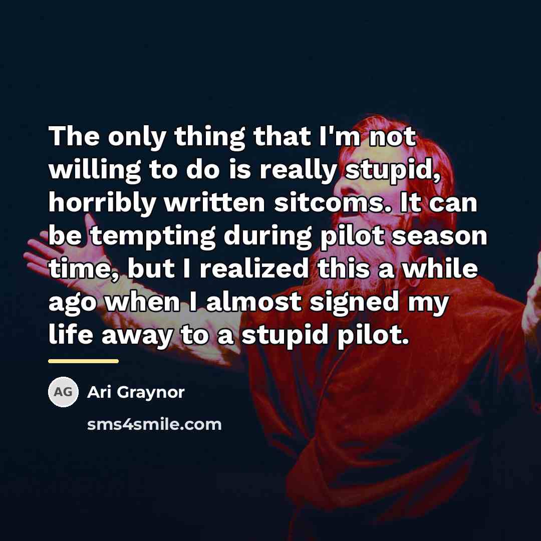 “The only thing that I'm not willing to do is…” quote by Ari Graynor