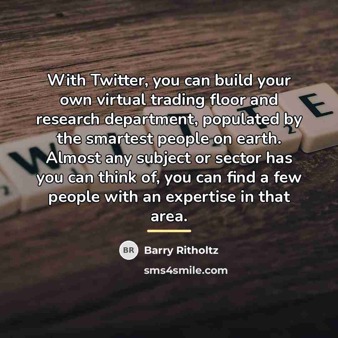 “With Twitter, you can build your own virtual trading floor…” quote by Barry Ritholtz
