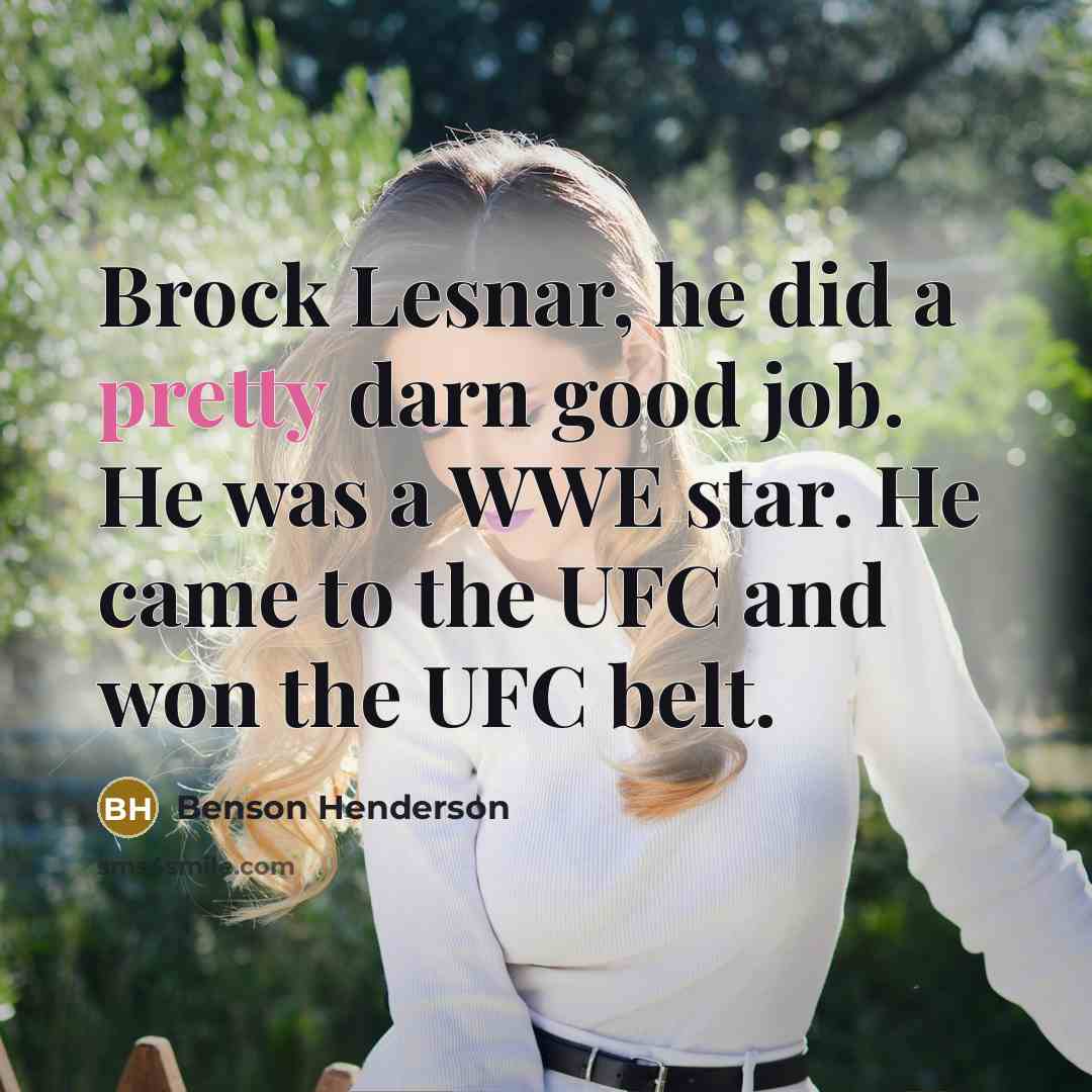 “Brock Lesnar, he did a pretty darn good job. He…” quote by Benson Henderson