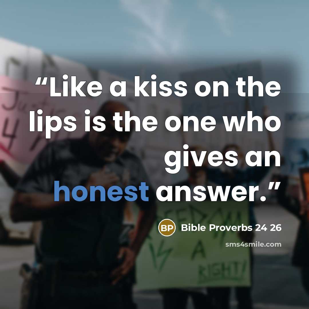 “Like a kiss on the lips is the one who gives an honest answer.” quote by Bible Proverbs 24 26