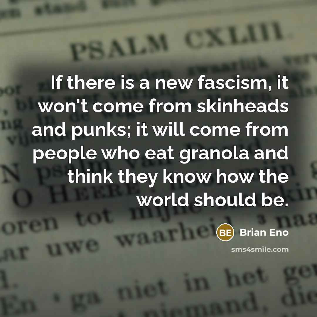 “If there is a new fascism, it won't come from…” quote by Brian Eno