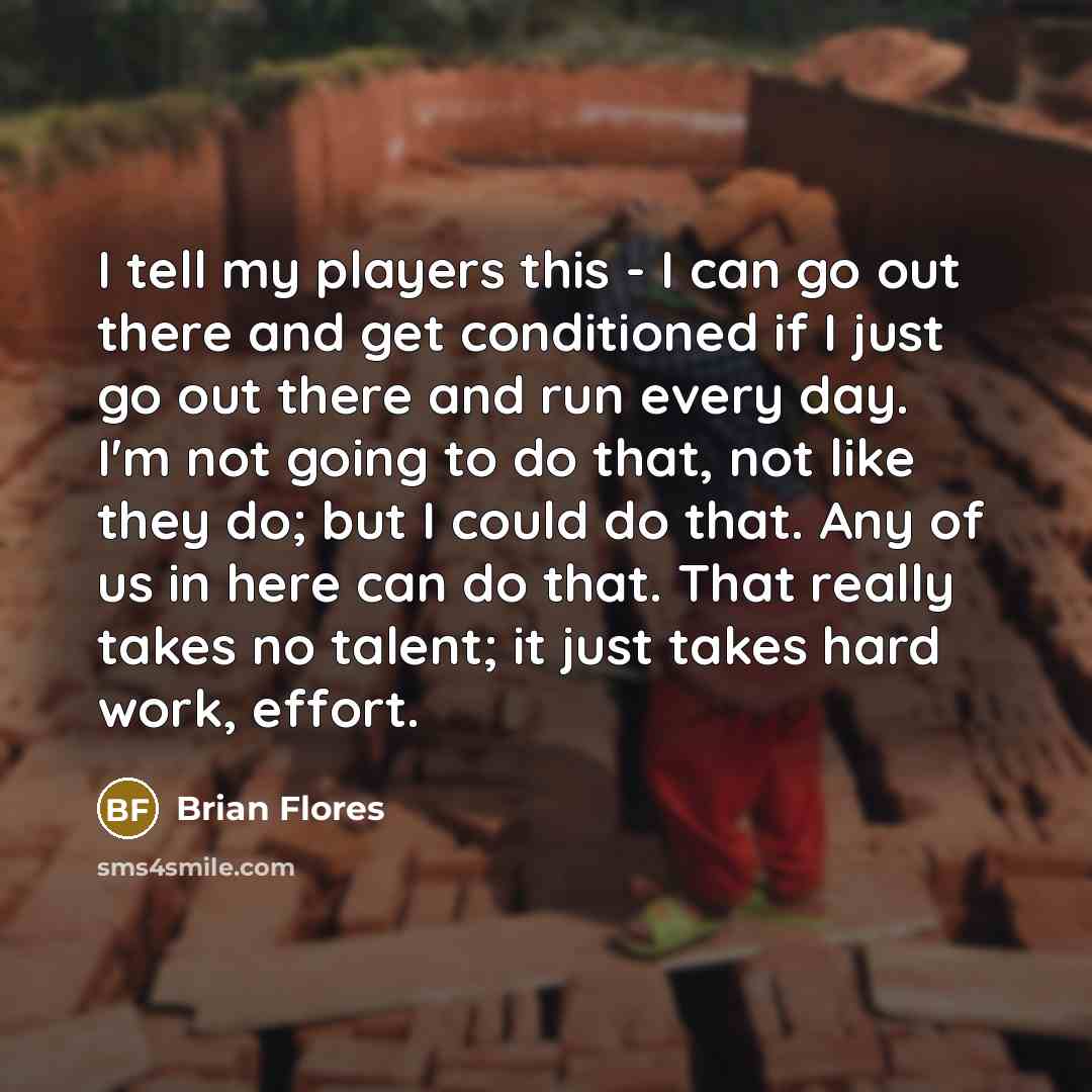 “I tell my players this - I can go out…” quote by Brian Flores