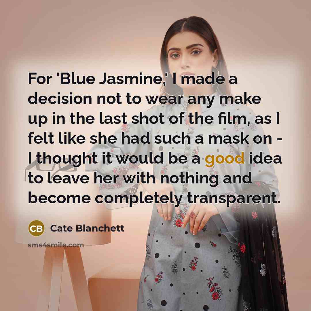 “For 'Blue Jasmine,' I made a decision not to wear…” quote by Cate Blanchett
