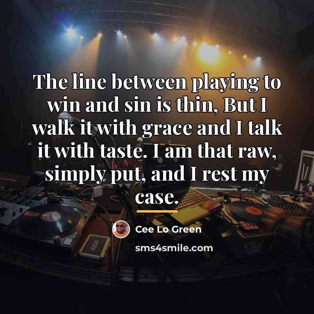 “The line between playing to win and sin is thin,…” quote by Cee Lo Green