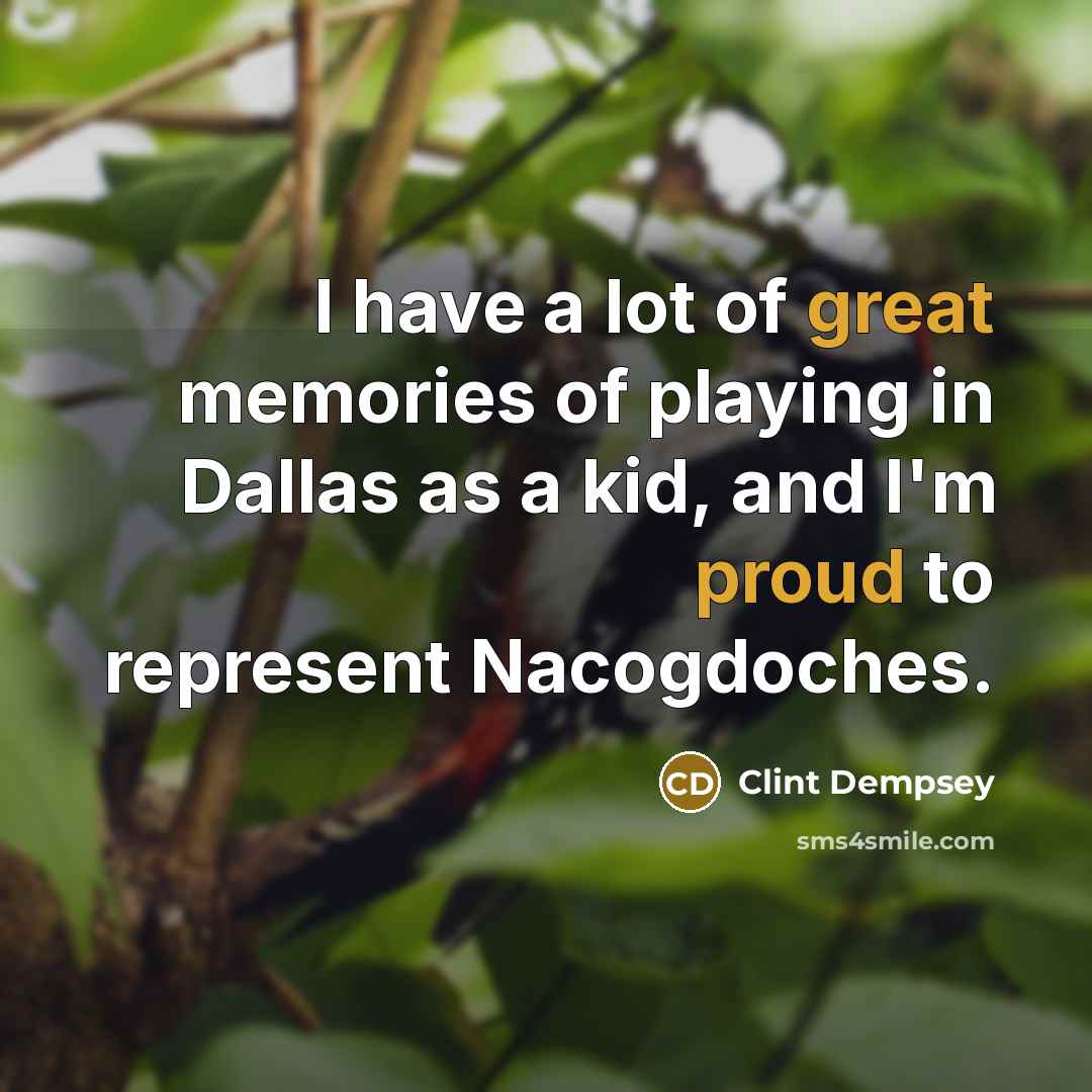 “I have a lot of great memories of playing in…” quote by Clint Dempsey