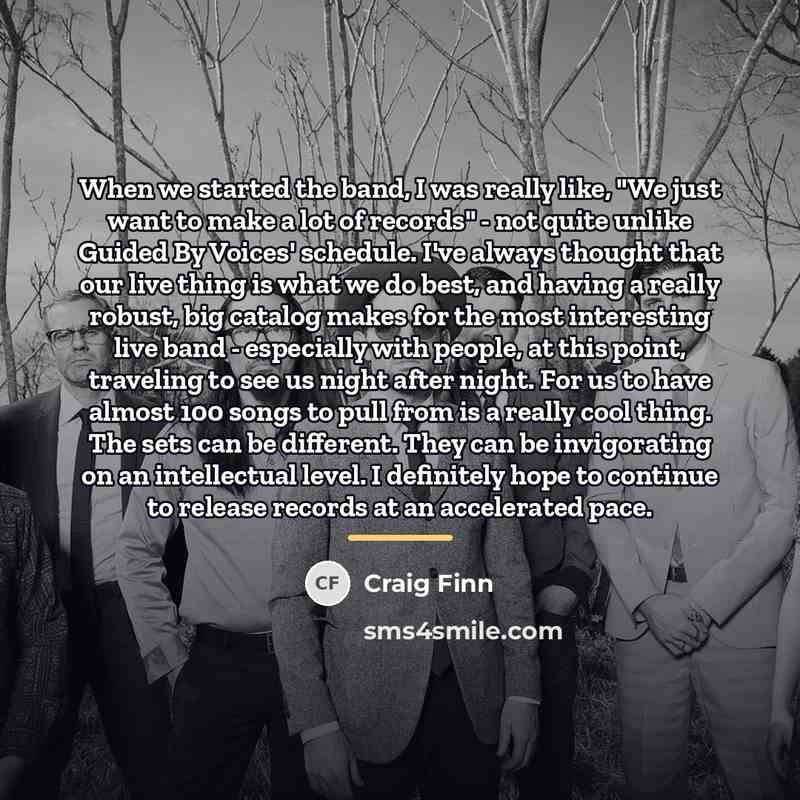 “When we started the band, I was really like, "We…” quote by Craig Finn
