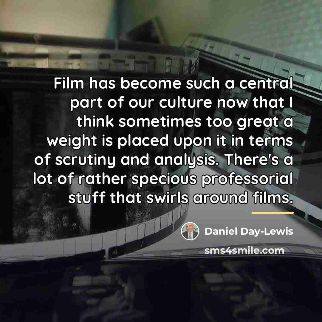 “Film has become such a central part of our culture…” quote by Daniel Day-Lewis