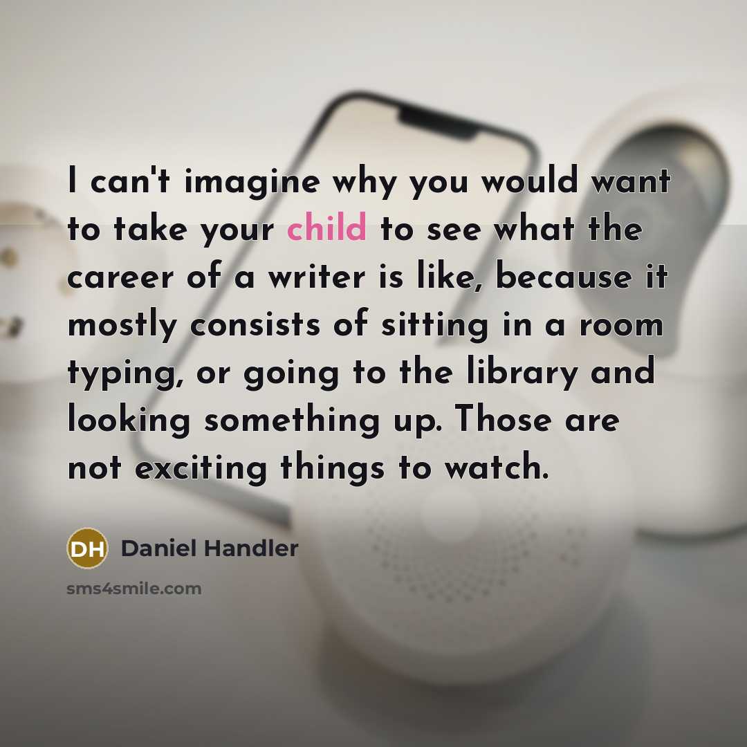 “I can't imagine why you would want to take your…” quote by Daniel Handler