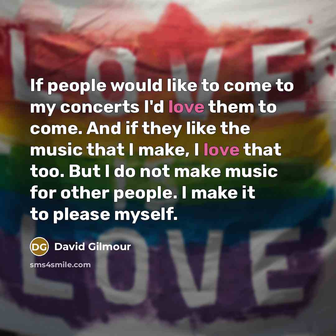 “If people would like to come to my concerts I'd…” quote by David Gilmour