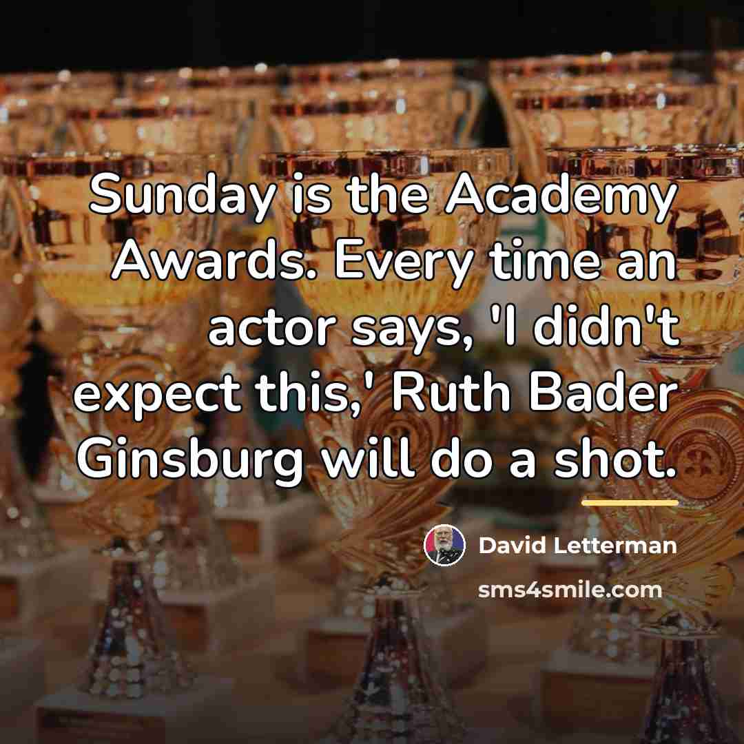 “Sunday is the Academy Awards. Every time an actor says,…” quote by David Letterman