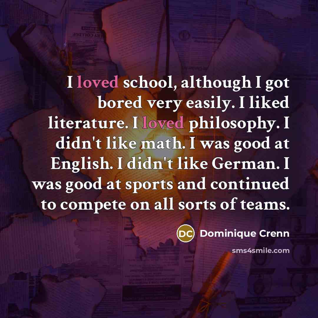 “I loved school, although I got bored very easily. I…” quote by Dominique Crenn