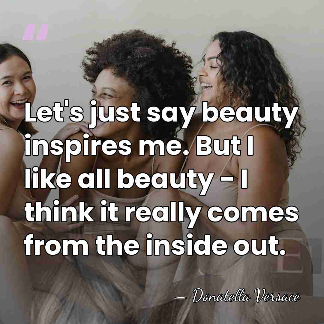 Let's just say beauty inspires me. But I like all beauty -&hellip; - Donatella Versace