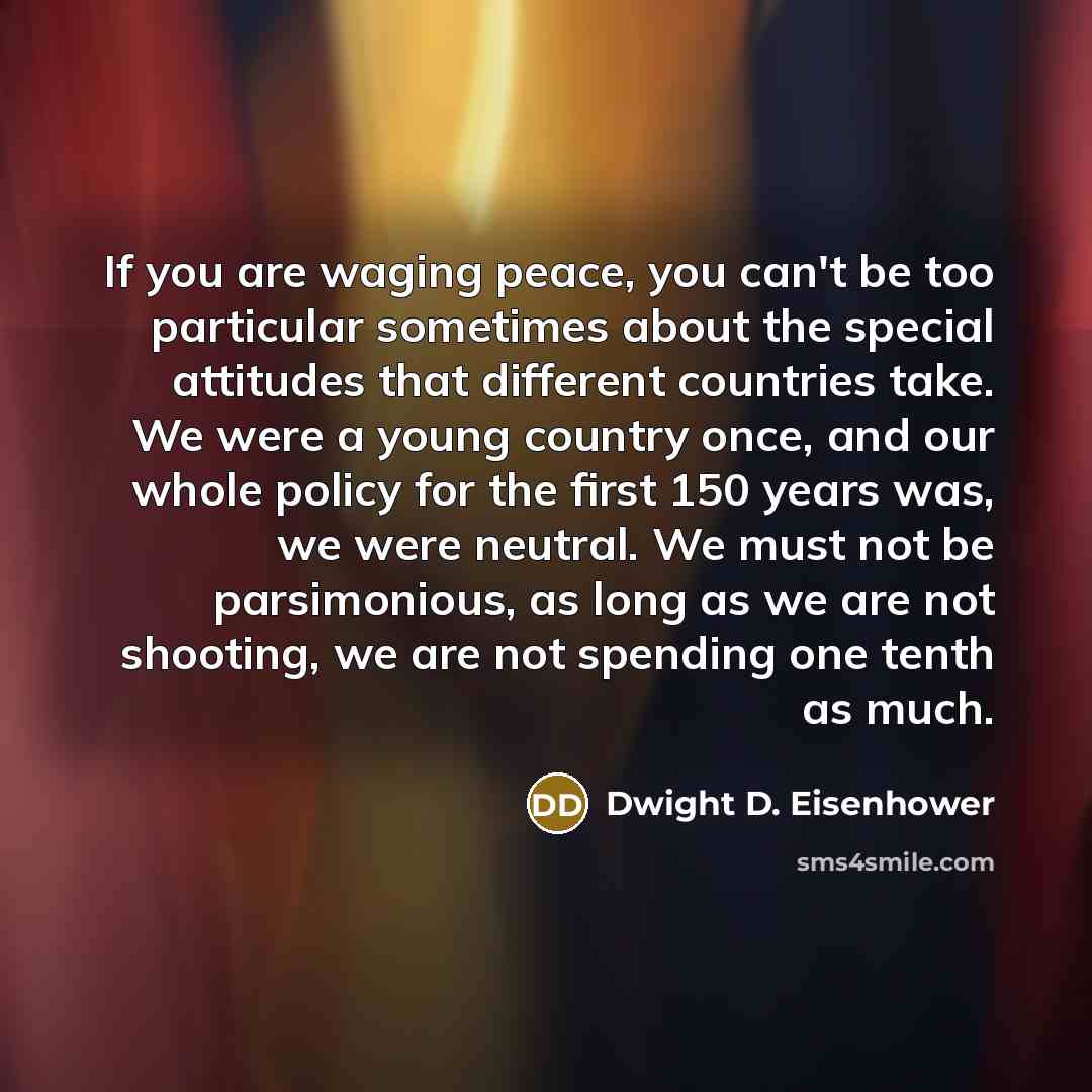 “If you are waging peace, you can't be too particular…” quote by Dwight D. Eisenhower