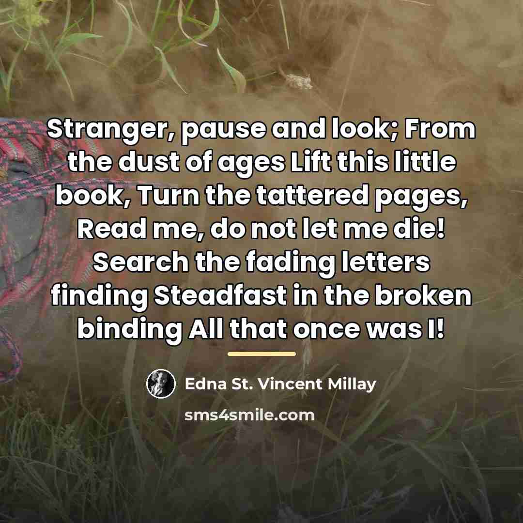“Stranger, pause and look; From the dust of ages Lift…” quote by Edna St. Vincent Millay