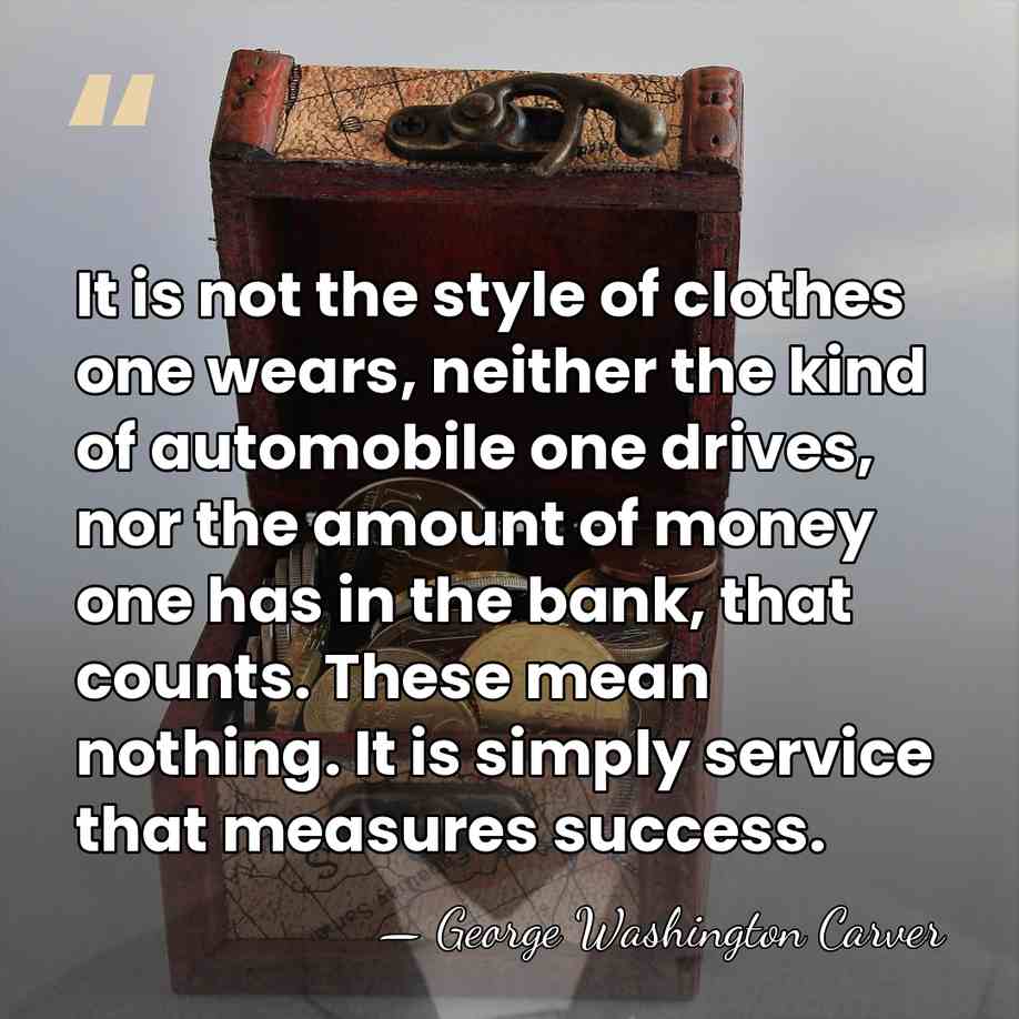 It is not the style of clothes one wears, neither the kind&hellip; - George Washington Carver