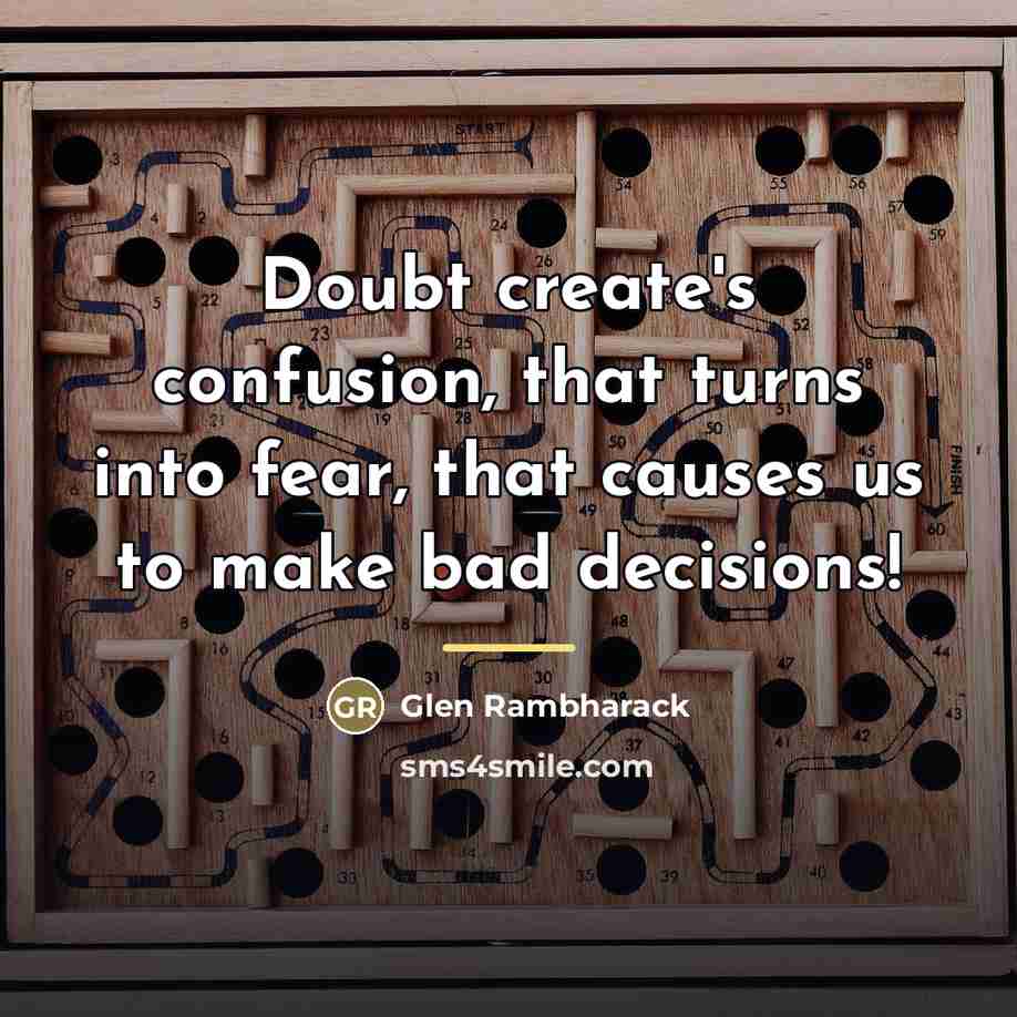 “Doubt create's confusion, that turns into fear, that causes us…” quote by Glen Rambharack