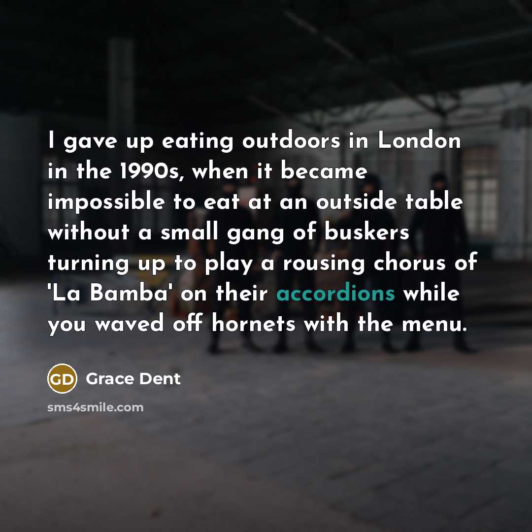 “I gave up eating outdoors in London in the 1990s,…” quote by Grace Dent