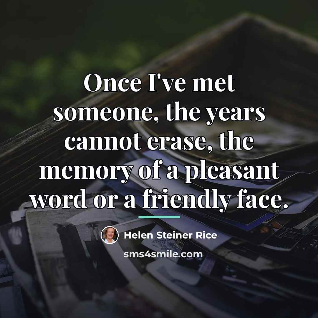 “Once I've met someone, the years cannot erase, the memory…” quote by Helen Steiner Rice