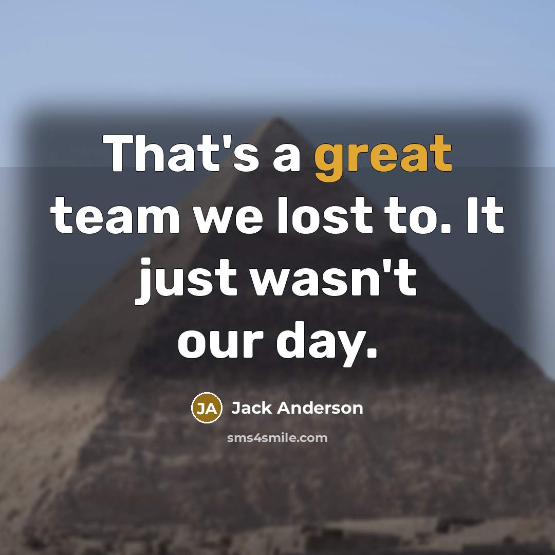 “That's a great team we lost to. It just wasn't…” quote by Jack Anderson
