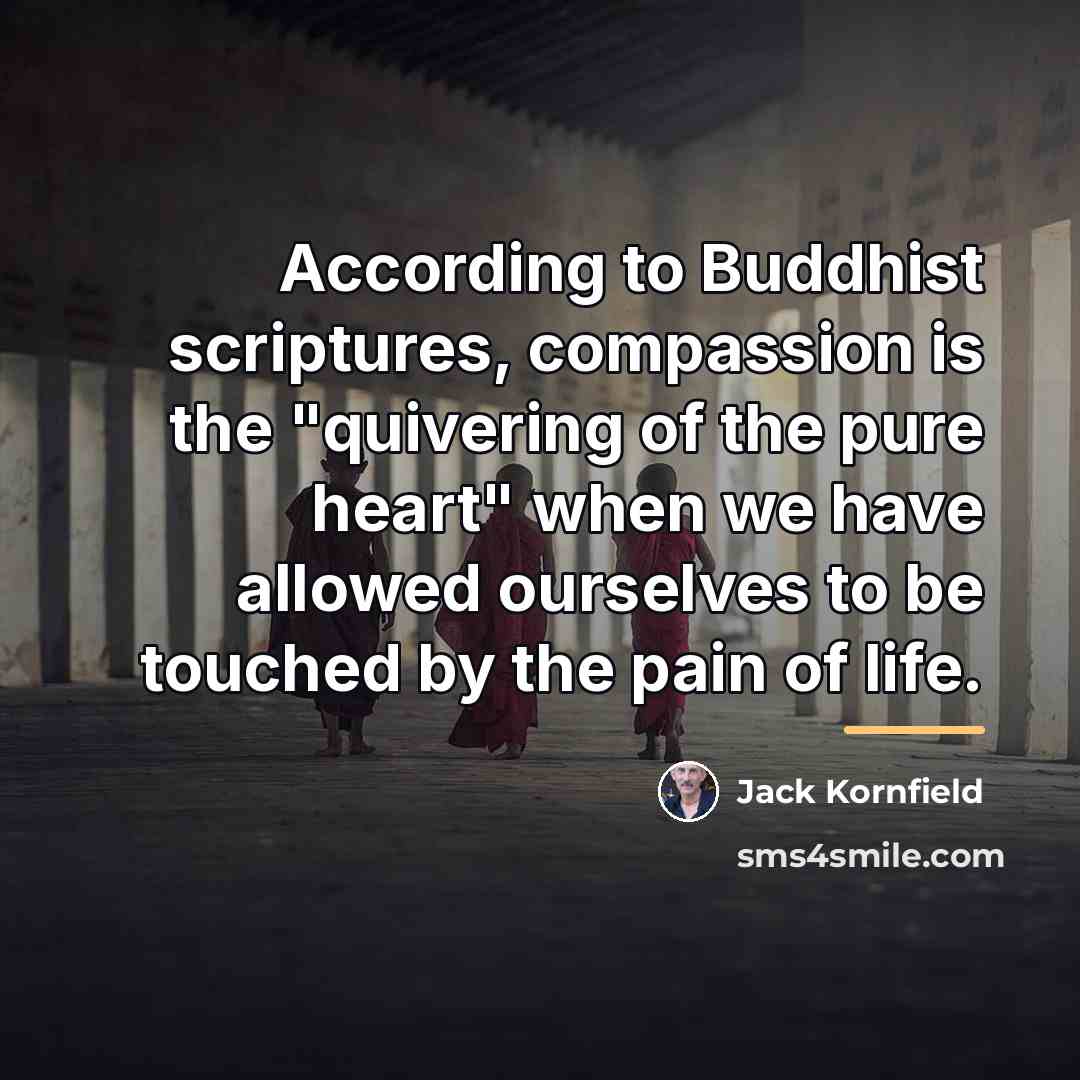 “According to Buddhist scriptures, compassion is the "quivering of the…” quote by Jack Kornfield