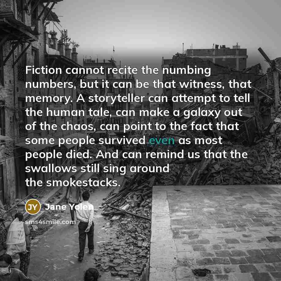 “Fiction cannot recite the numbing numbers, but it can be…” quote by Jane Yolen
