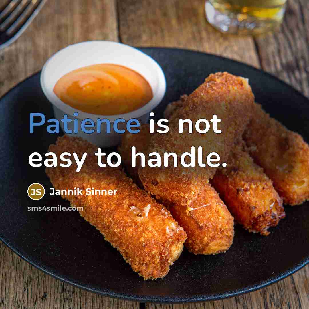 “Patience is not easy to handle.…” quote by Jannik Sinner