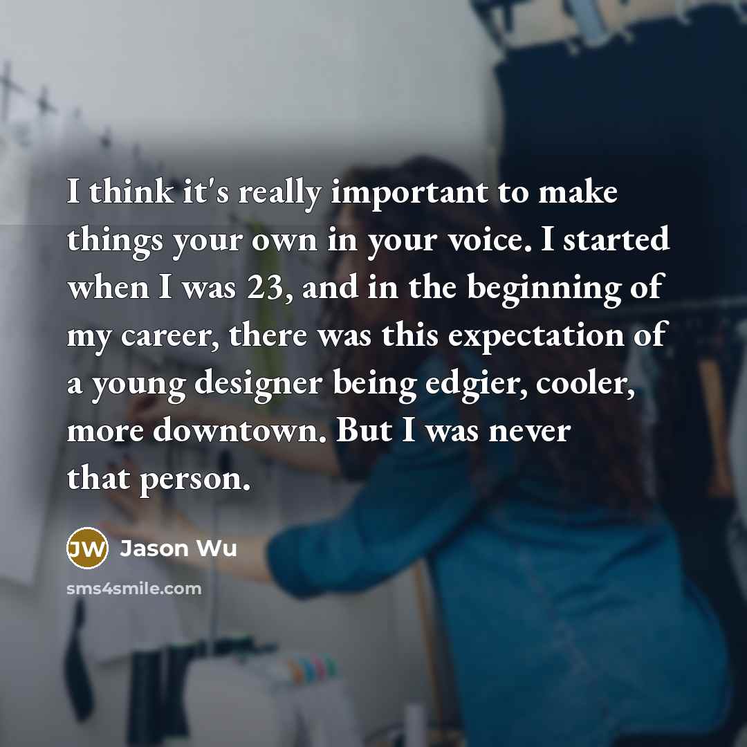 “I think it's really important to make things your own…” quote by Jason Wu