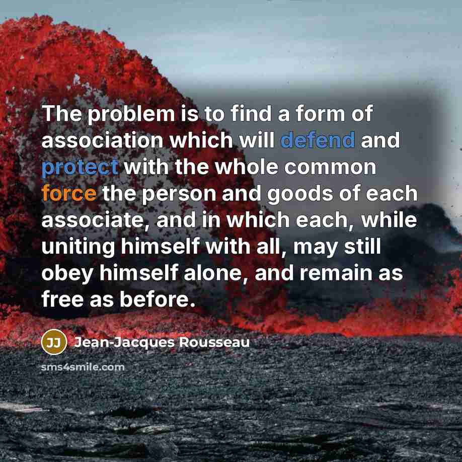 “The problem is to find a form of association which…” quote by Jean-Jacques Rousseau