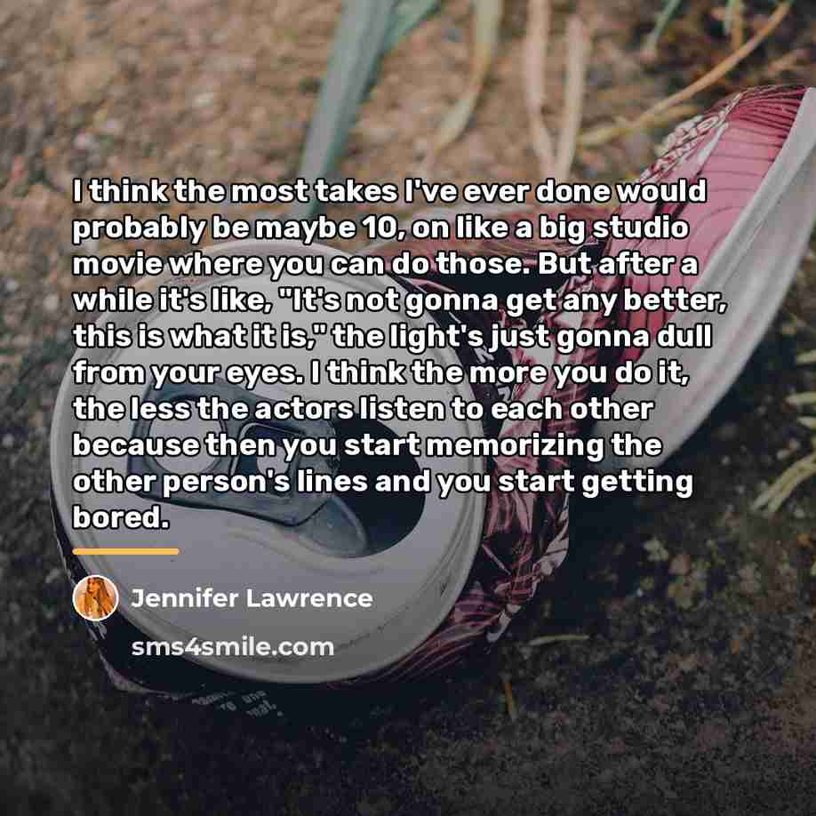“I think the most takes I've ever done would probably…” quote by Jennifer Lawrence