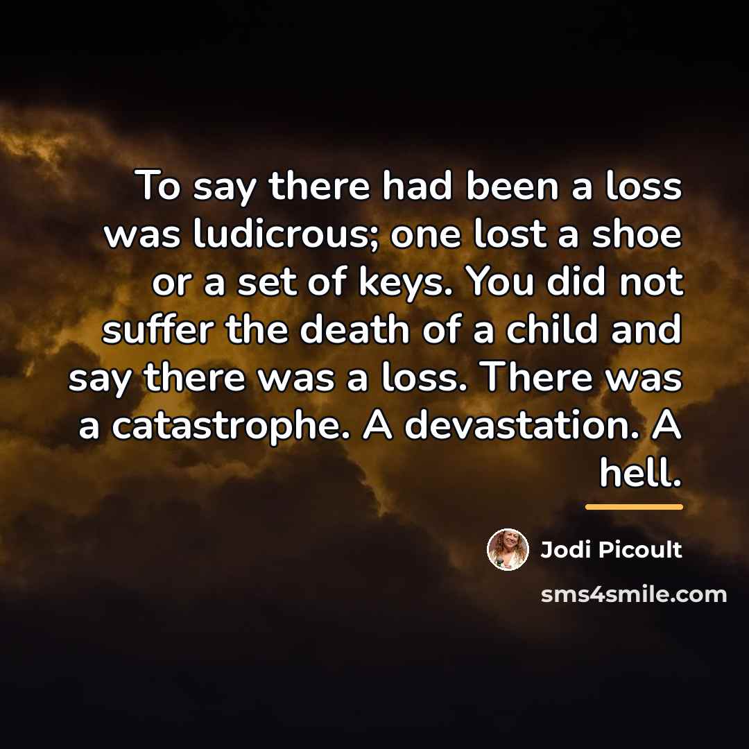 “To say there had been a loss was ludicrous; one…” quote by Jodi Picoult