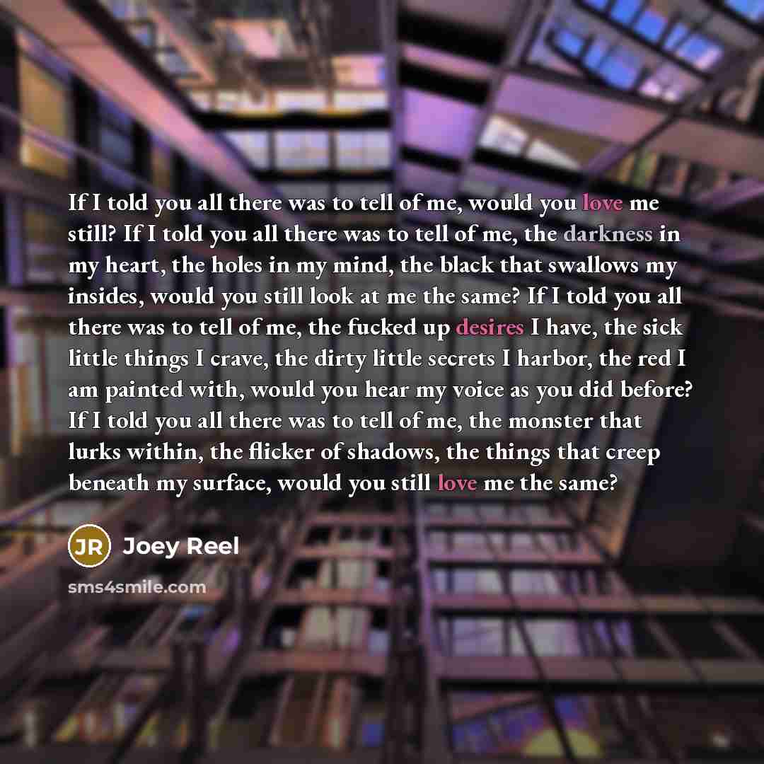 “If I told you all there was to tell of…” quote by Joey Reel