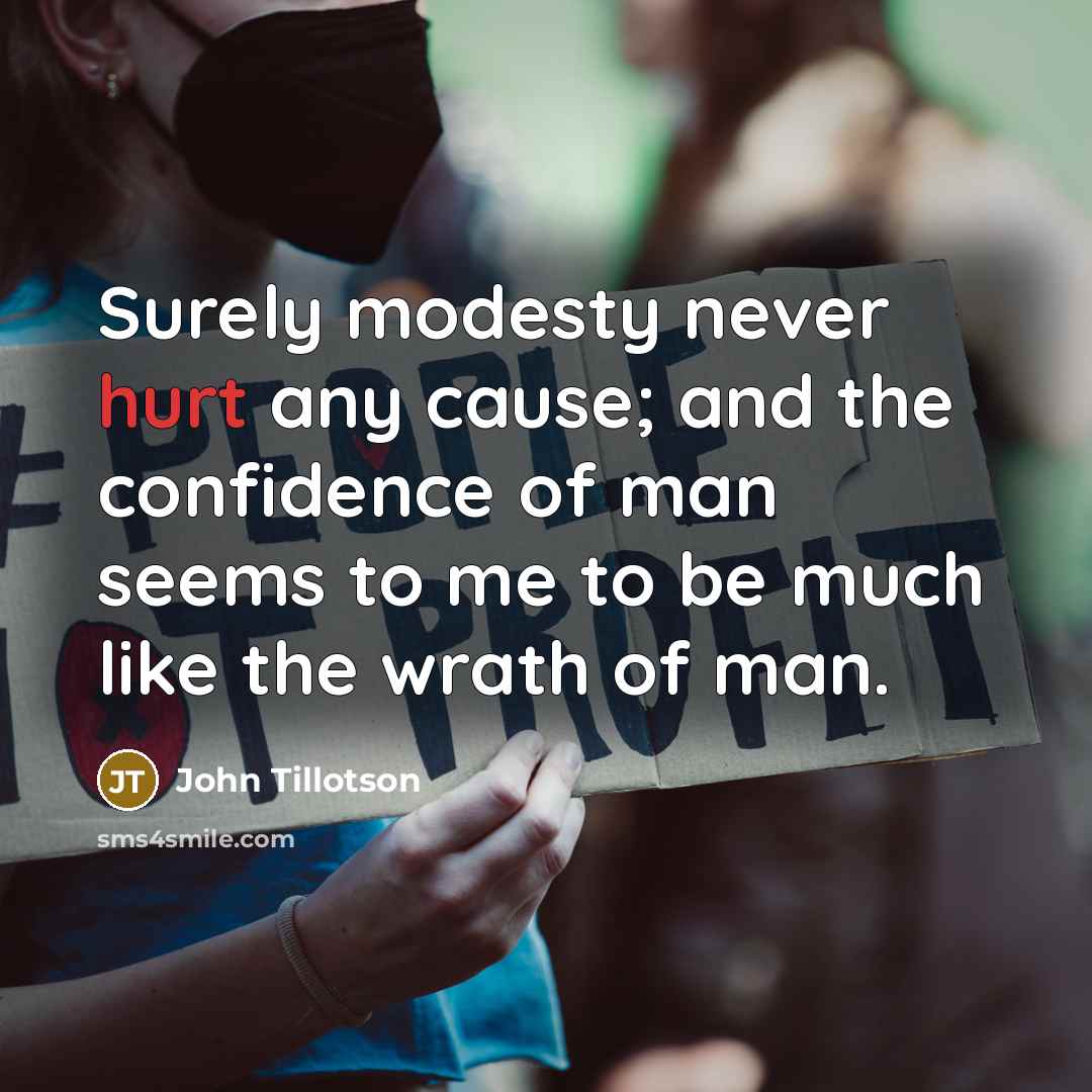 “Surely modesty never hurt any cause; and the confidence of…” quote by John Tillotson