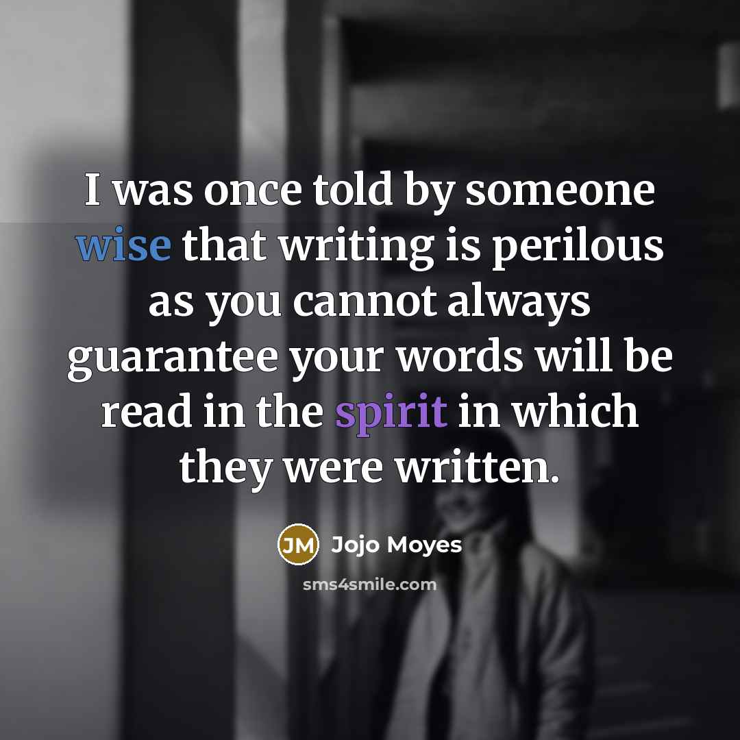 “I was once told by someone wise that writing is…” quote by Jojo Moyes