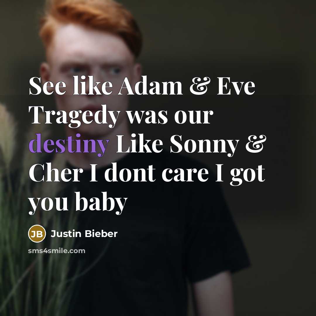 “See like Adam & Eve Tragedy was our destiny Like…” quote by Justin Bieber