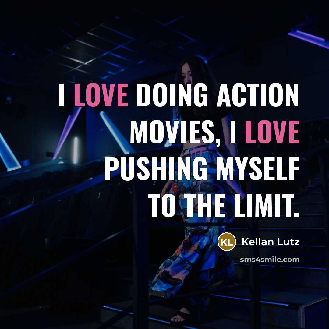 “I love doing action movies, I love pushing myself to…” quote by Kellan Lutz