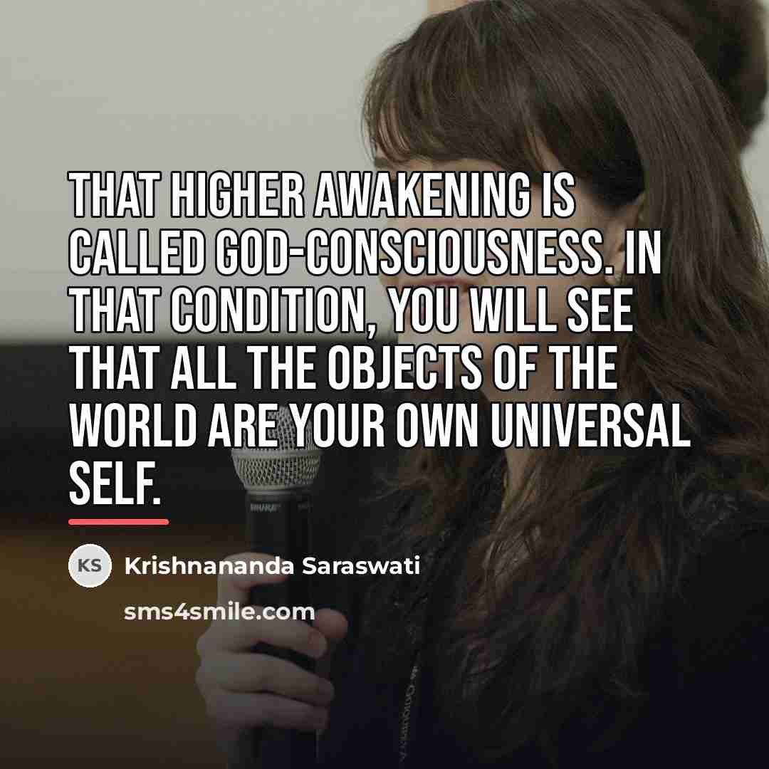 “That higher awakening is called God-consciousness. In that condition, you…” quote by Krishnananda Saraswati