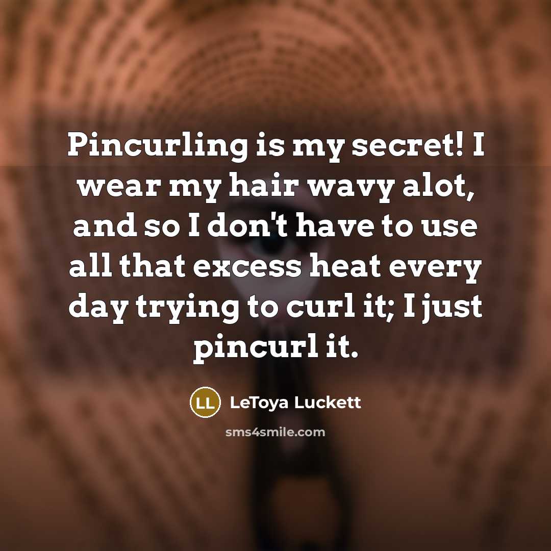 “Pincurling is my secret! I wear my hair wavy alot,…” quote by LeToya Luckett