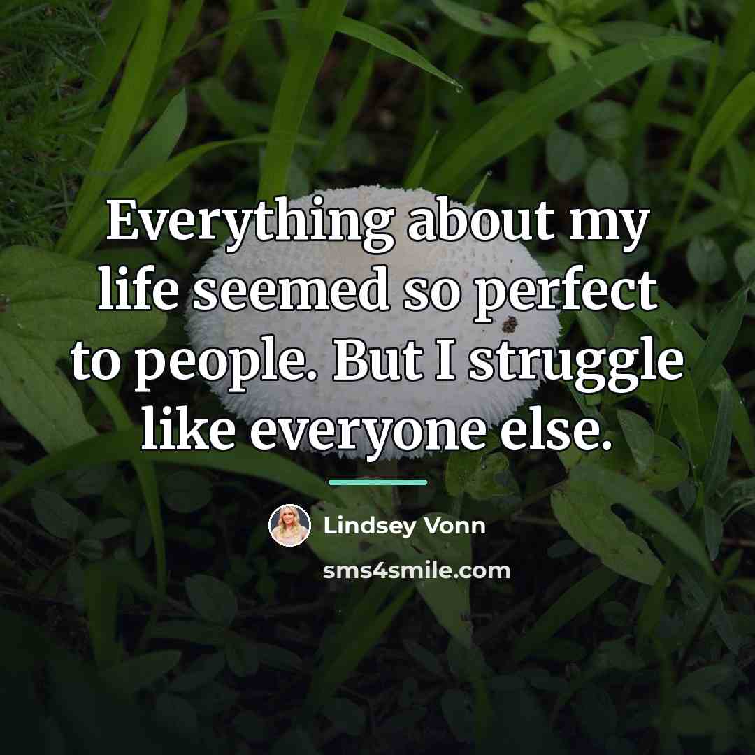 “Everything about my life seemed so perfect to people. But…” quote by Lindsey Vonn
