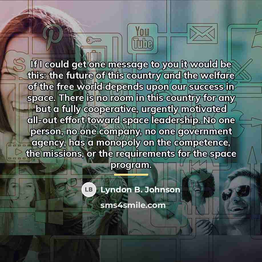 “If I could get one message to you it would…” quote by Lyndon B. Johnson