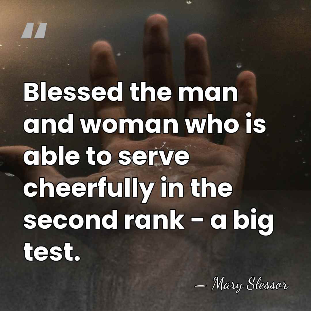 Blessed the man and woman who is able to serve cheerfully in&hellip; - Mary Slessor