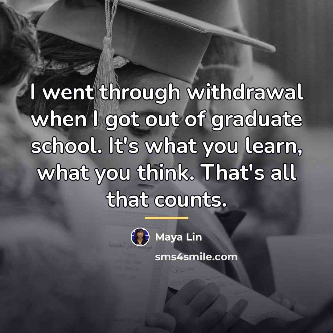“I went through withdrawal when I got out of graduate…” quote by Maya Lin